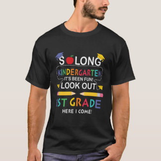 So Long Kindergen It'S Been Fun Look Out 1St Grade T-Shirt