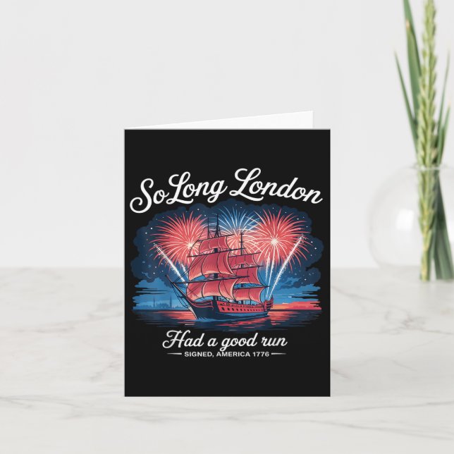 So Long London Had A Good Run Funny 4th Of July  Card (Front)