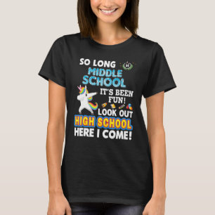 So Long Middle School Look Out High Here I Come La T-Shirt
