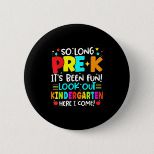 So Long Pre-k Graduation Kindergarten Here I Come 2 Inch Round Button