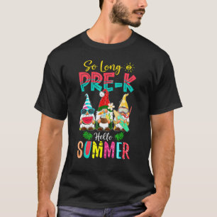 So Long Pre K Hello Summer Graduation Last Day Of  T-Shirt