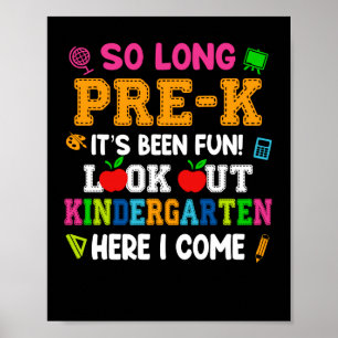 So Long Pre-k It Is Been Fun Look Out Kindergarten Poster