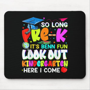 So Long Pre-k Its Been Fun Look Out Kindergarten H Mouse Pad