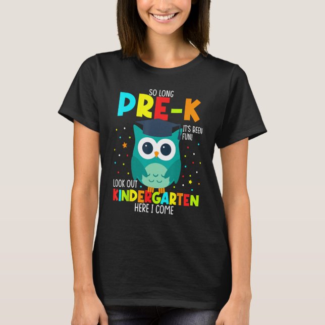 So Long Pre-k Its Been Fun Look Out Kindergarten H T-Shirt (Front)