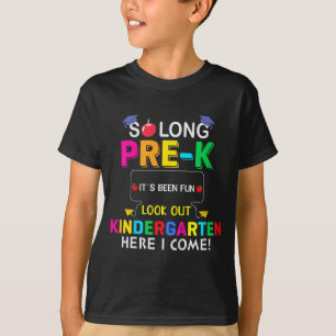 So Long Pre K Kindergarten Here Graduate Last Day  T-Shirt