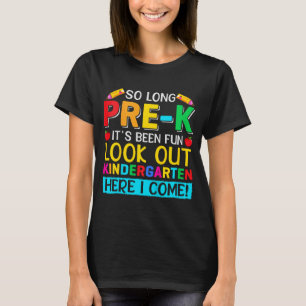 So Long Pre K Kindergarten Here Graduate Last Day T-Shirt