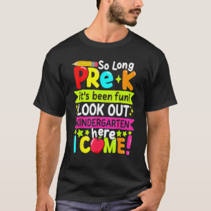 So Long Pre K Kindergarten Here Graduate Last Day T-Shirt