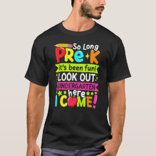 So Long Pre K Kindergarten Here Graduate Last Day T-Shirt