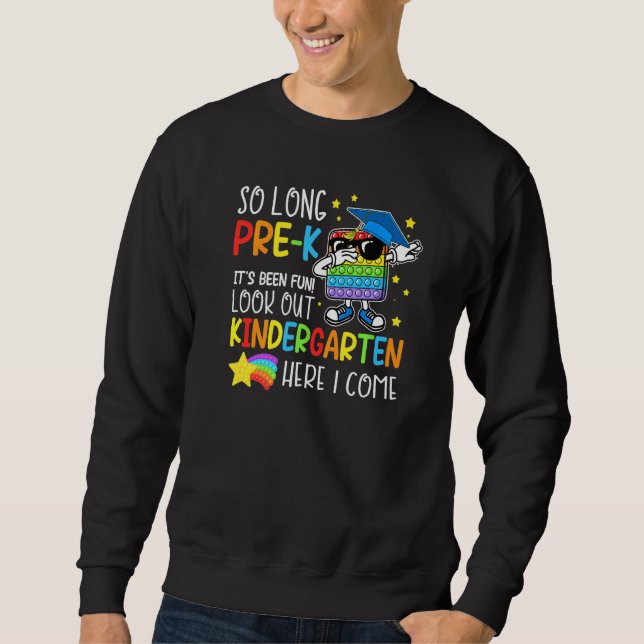So Long Pre K Kindergarten Here I Come Pop It Grad Sweatshirt (Front)