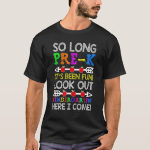 So Long Pre-K Kindergarten Here I Come pre-k gradu T-Shirt