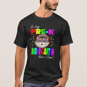 So Long Pre K Kindergartenhere I Came Cat Graduat T-Shirt