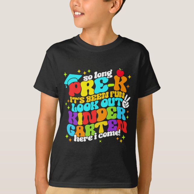 So Long Pre-K, Look Out Kindergarten Here I Come! T-Shirt (Front)