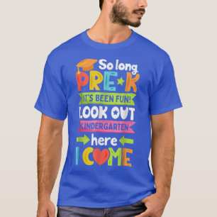 So Long PreK Kindergarten Here I Come Funny Gradua T-Shirt