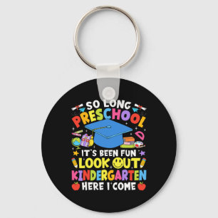 So Long Preschool Graduation Kindergarten Here I C Keychain