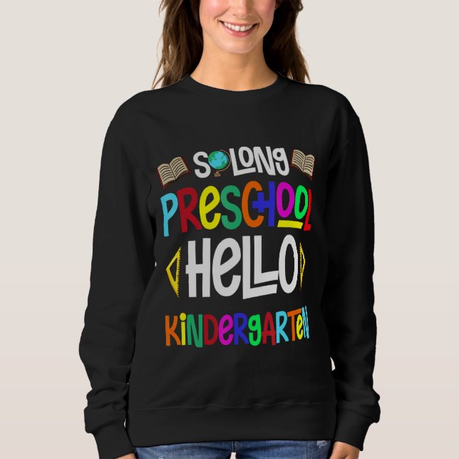So Long Preschool Hello Kindergarten Pr K Graduati Sweatshirt (Front)