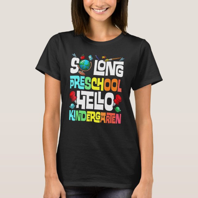So Long Preschool Hello Kindergarten Primary Schoo T-Shirt (Front)