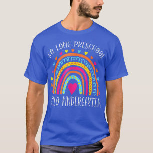 SO LONG Preschool HELLO KINDERGARTEN Teacher Stude T-Shirt