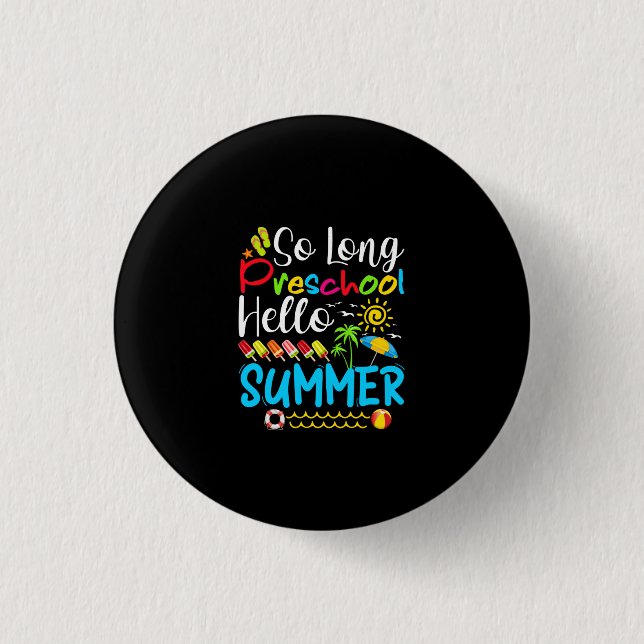 So Long Preschool Hello Summer Last Day Of School. 1 Inch Round Button (Front)