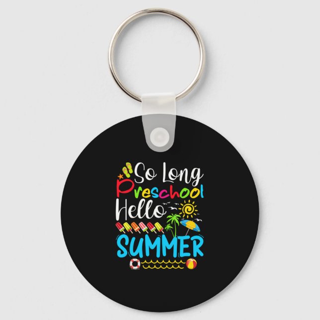 So Long Preschool Hello Summer Last Day Of School. Keychain (Front)