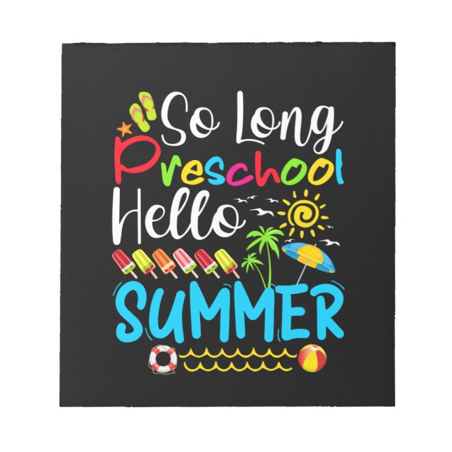 So Long Preschool Hello Summer Last Day Of School. Notepad (Front)