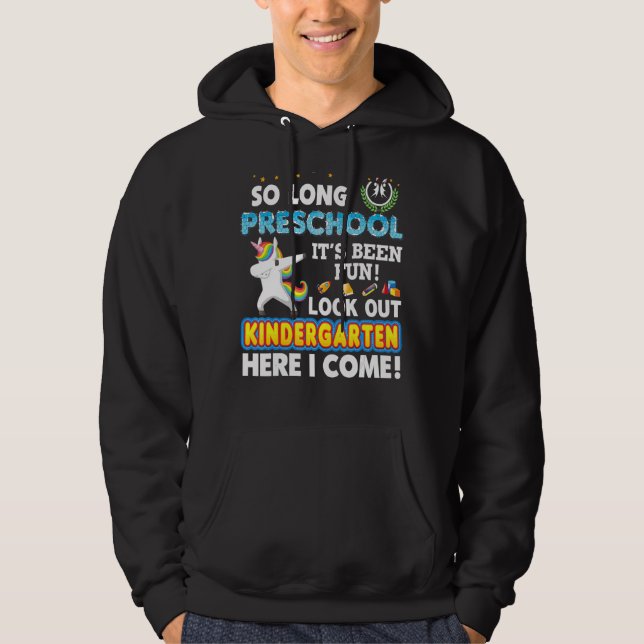 So Long Preschool Look Out Kindergarten Here I Com Hoodie (Front)
