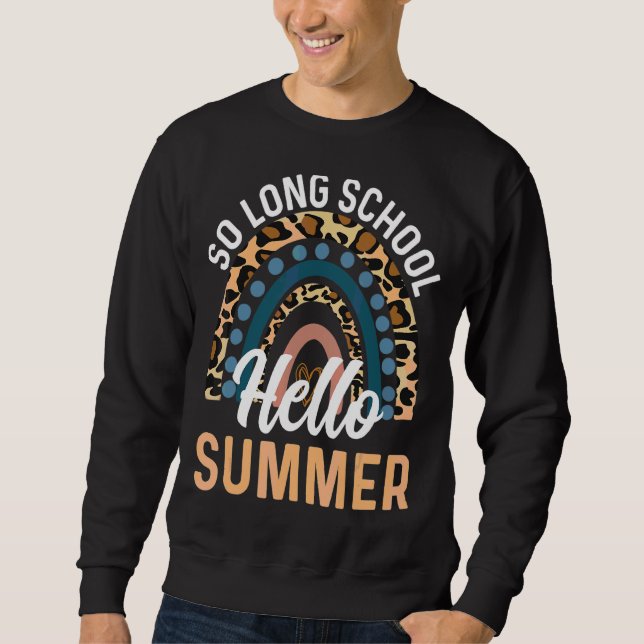 So Long School Hello Summer Happy Last Day Of Scho Sweatshirt (Front)