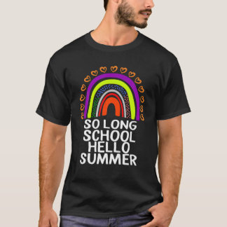 So Long School Hello Summer Happy Last Day Of Scho T-Shirt