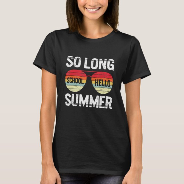 So Long School Hello Summer Happy Last Day Of Scho T-Shirt (Front)