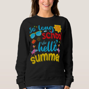 So Long School Hello Summer Last Day Of School Fla Sweatshirt