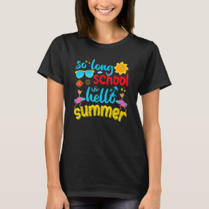 So Long School Hello Summer Last Day Of School Fla T-Shirt