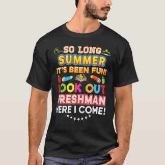 So Long Summer Look Out Freshman Here I Come It's  T-Shirt