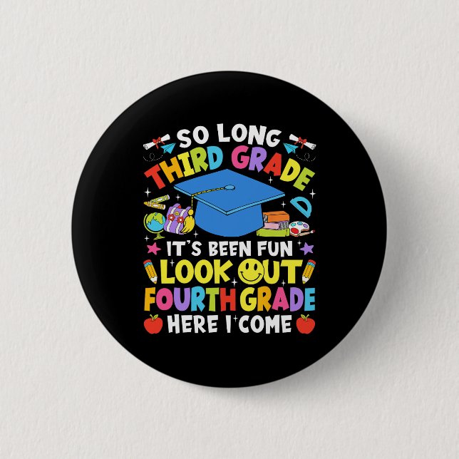 So Long Third Grade Graduation Fourth Grade Here I 2 Inch Round Button (Front)