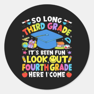 So Long Third Grade Graduation Fourth Grade Here I Classic Round Sticker