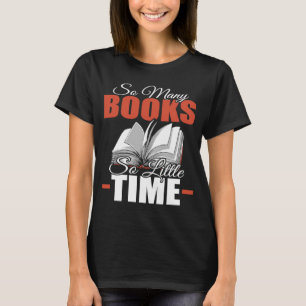 So Many Books Little Time Book Bookworm librarians T-Shirt