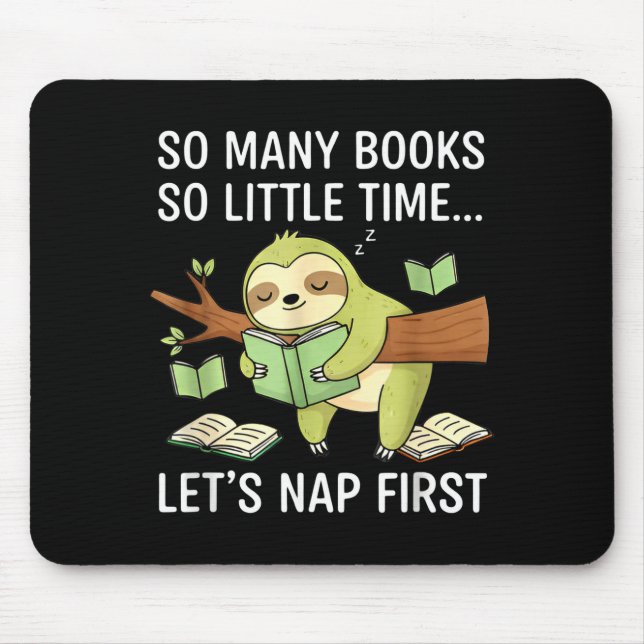 So Many Books Little Time Nap First Sloth  Mouse Pad (Front)