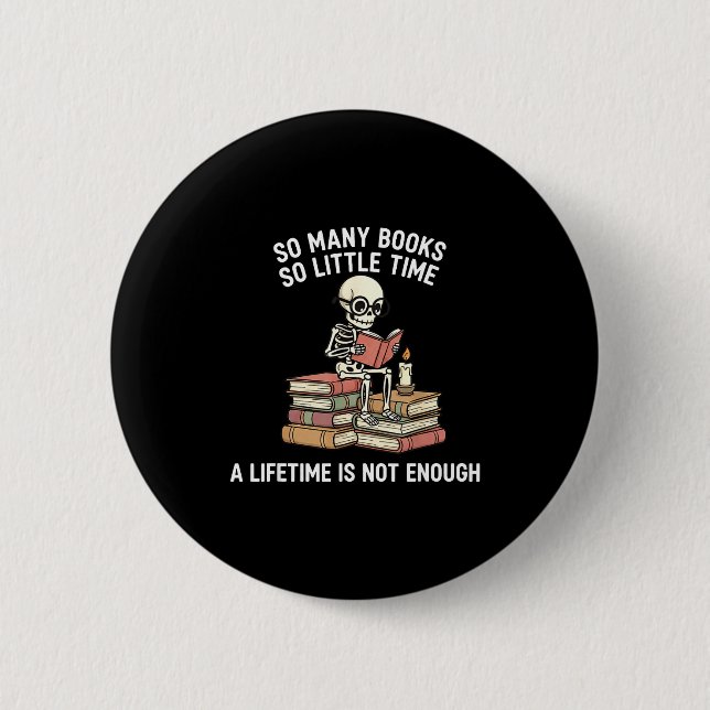 So Many Books Little Time Skeleton Reader  2 Inch Round Button (Front)