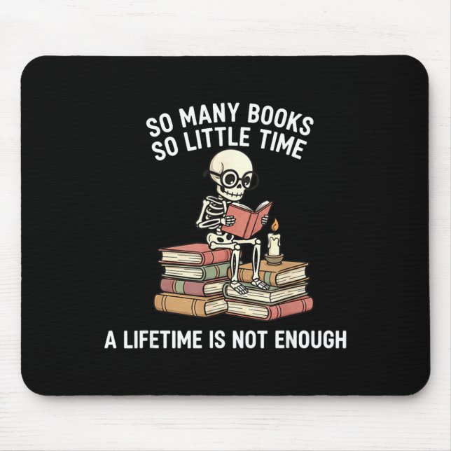 So Many Books Little Time Skeleton Reader  Mouse Pad (Front)