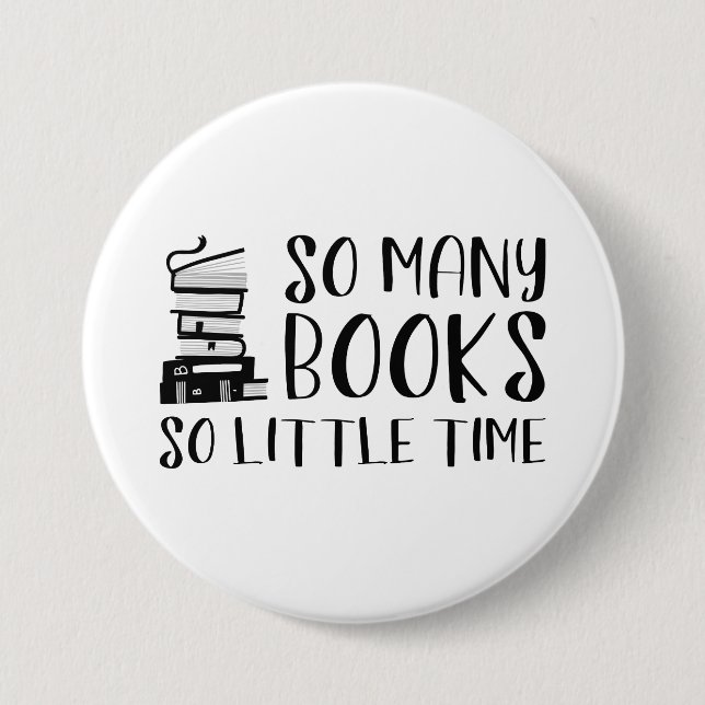 So Many Books So Little Time 3 Inch Round Button (Front)