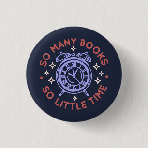 So Many Books So Little Time Book Lover 1 Inch Round Button