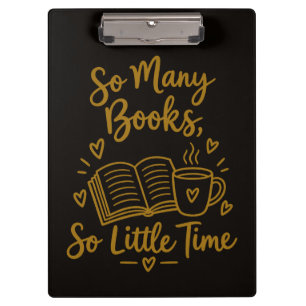 So Many Books So Little Time Reader Gift Clipboard