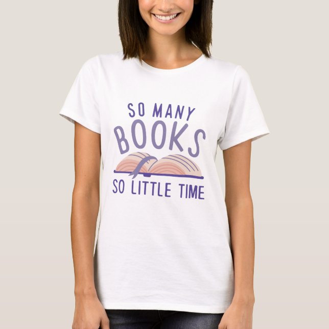 So Many Books So Little Time T-Shirt (Front)