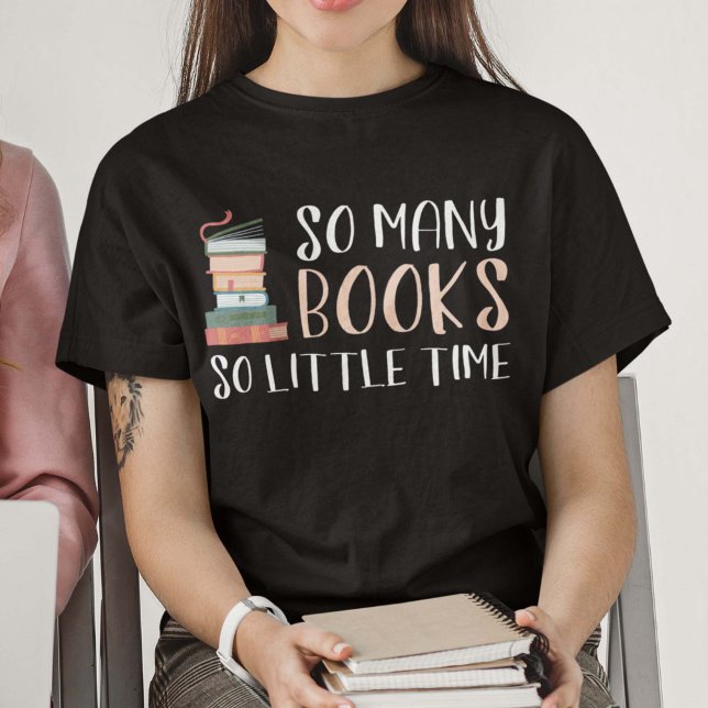 So Many Books So Little Time T-Shirt (Creator Uploaded)