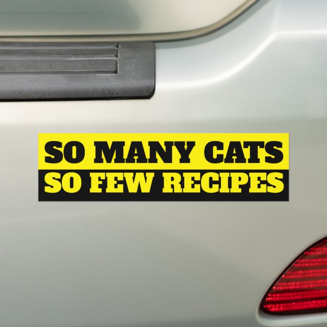 So Many Cats. So Few Recipes Bumper Sticker (On Car)