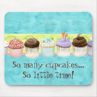 So Many Cupcakes, so Little Time!  Cupcake Art Mouse Pad