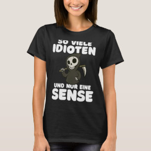 So many idiots and just a scythe of black humour T-Shirt