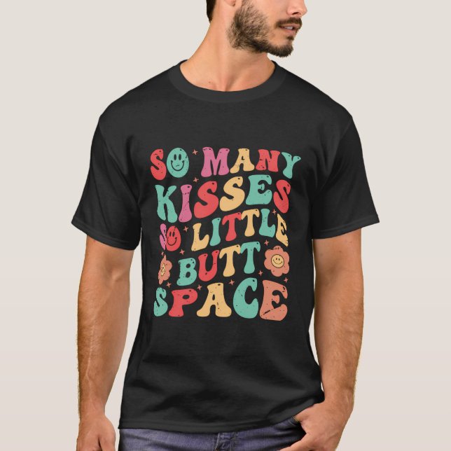 So Many Kisses - So Little Butt Space T-Shirt (Front)