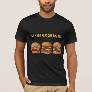So Many Reasons to Love Burgers Graphic T-Shirt