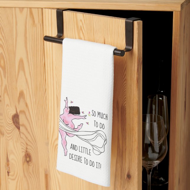 “So much to do & little desire to do it!” DIVA Kitchen Towel (Thirds Fold)