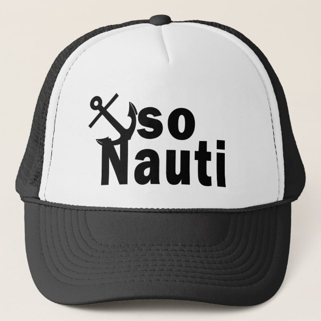 So Nauti - Funny Boating Trucker Hat (Front)
