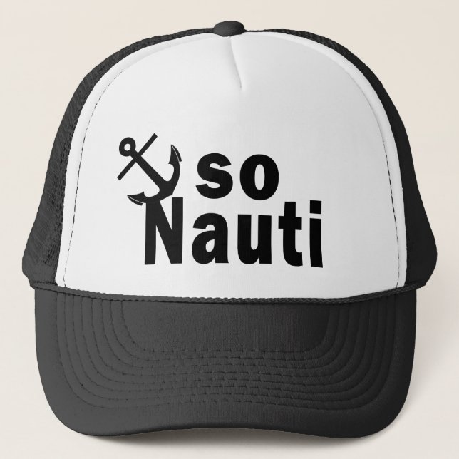 So Nauti - Funny Boating Trucker Hat (Front)